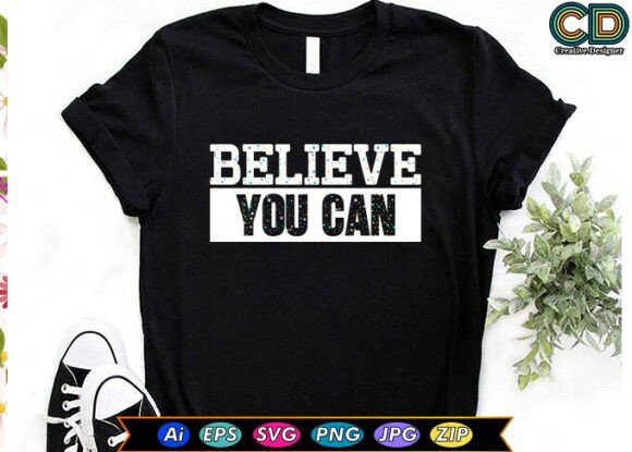 Download BELIEVE YOU CAN Motivational Quotes T-sh - Premium Resources